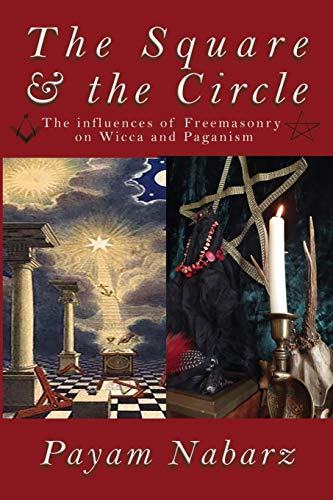 Payam Nabarz The Square And The Circle, The Influences Of Freemasonry On Wicca And Paganism