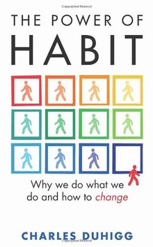 The Power of Habit: Why We Do What We Do, and How to Change