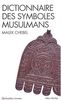 Dictionnaire des symboles musulmans : rites, mystique et civilisation