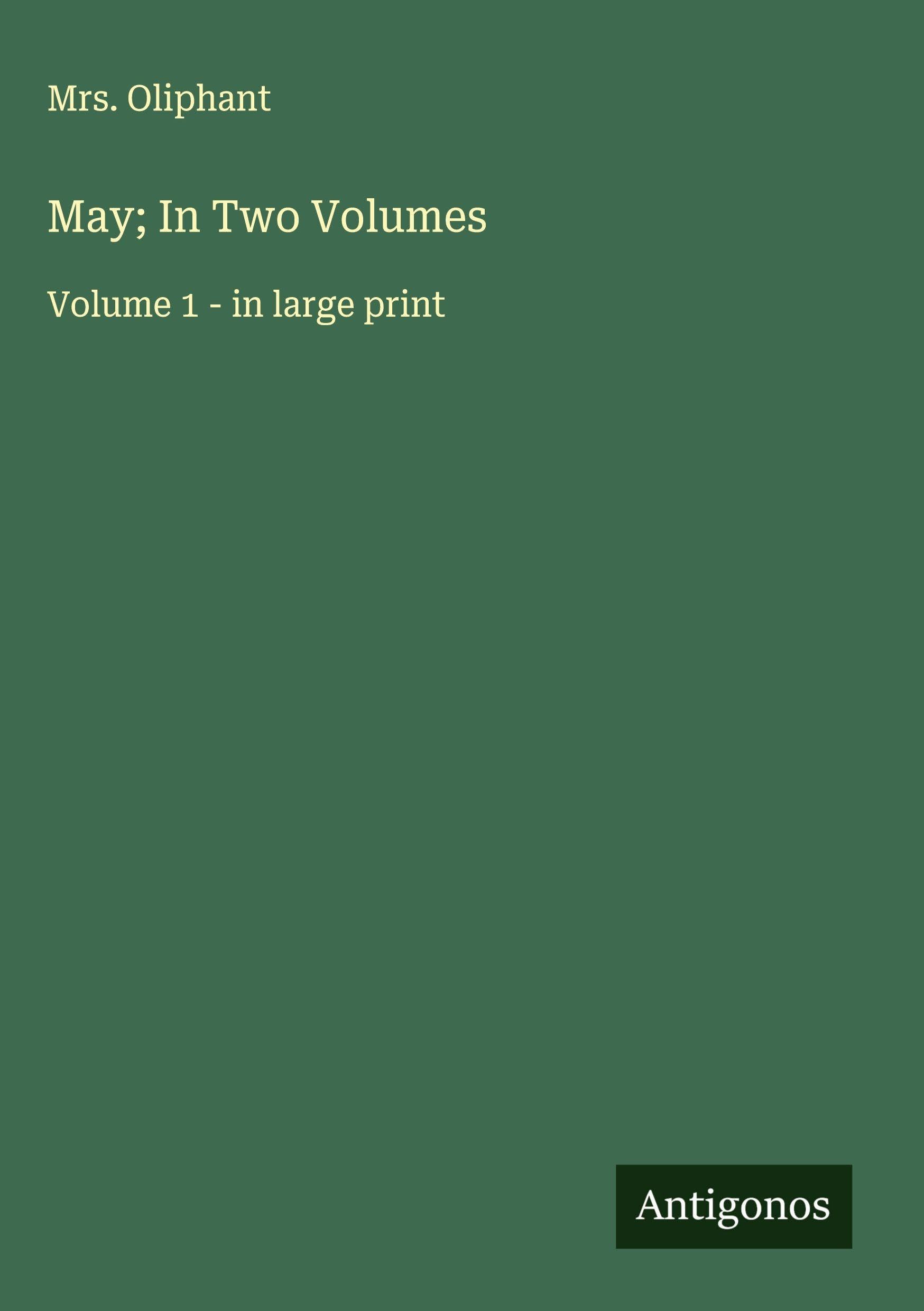May; In Two Volumes: Volume 1 - in large print