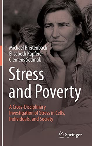 Stress and Poverty: A Cross-Disciplinary Investigation of Stress in Cells, Individuals, and Society