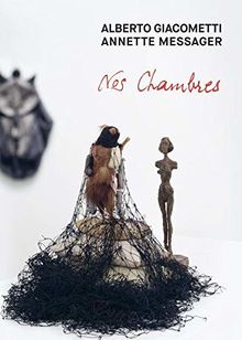 Alberto Giacometti, Annette Messager : nos chambres