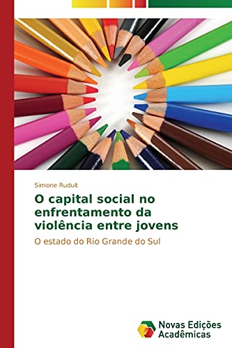 O capital social no enfrentamento da violência entre jovens: O estado do Rio Grande do Sul