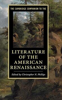 The Cambridge Companion to the Literature of the American Renaissance (Cambridge Companions to Literature)
