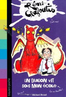 Rémi Clafoutis. Vol. 4. Un dragon vit sous mon école