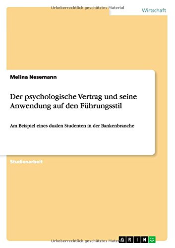 Der psychologische Vertrag und seine Anwendung auf den Führungsstil: Am Beispiel eines dualen Studenten in der Bankenbranche