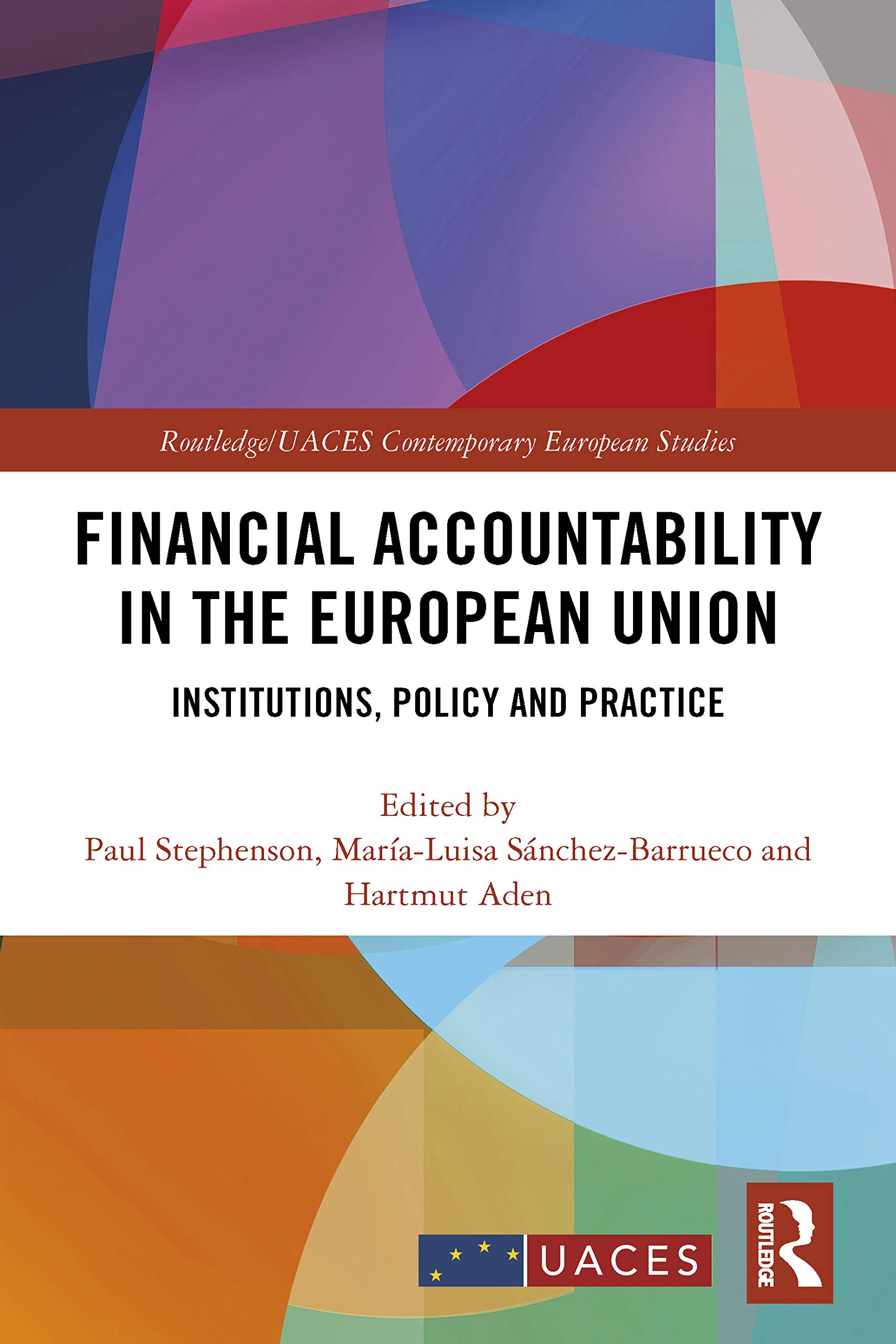Financial Accountability in the European Union: Institutions, Policy and Practice (Routledge/UACES Contemporary European Studies, Band 1)