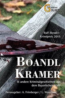 BoandlKramer: und andere Kriminalgeschichten aus dem Bayerischen Wald