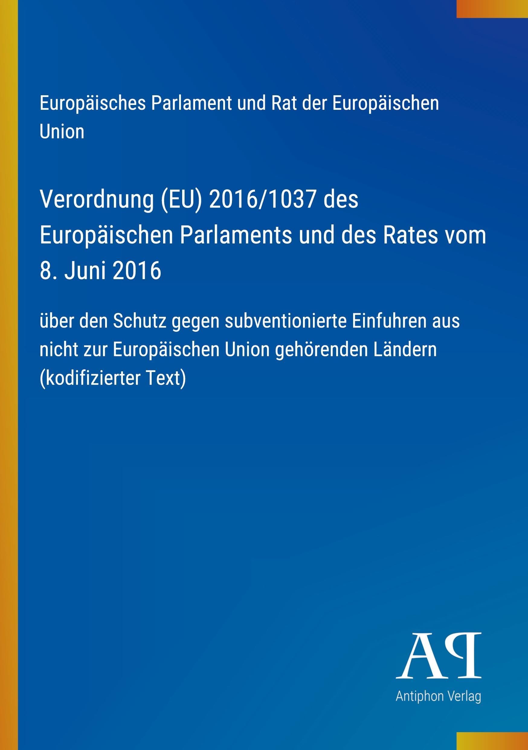 Verordnung (EU) 2016/1037 des Europäischen Parlaments und des Rates vom 8. Juni 2016