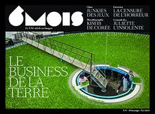 6 mois : le XXIe siècle en images, n° 9. Le business de la terre