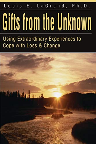 Gifts from the Unknown: Using Extraordinary Experiences to Cope with Loss & Change