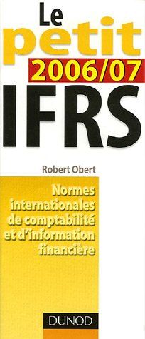 Le petit IFRS 2006-2007 : normes internationales de comptabilité et d'information financière