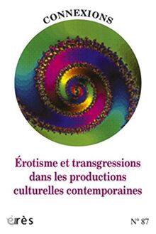 Connexions, n° 87. Erotisme et transgressions dans les productions culturelles contemporaines