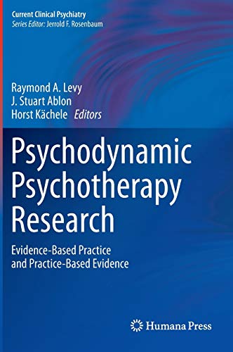 Psychodynamic Psychotherapy Research: Evidence-Based Practice and Practice-Based Evidence (Current Clinical Psychiatry)