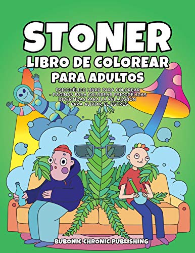 Stoner libro de colorear para adultos: Psicodélico libro para colorear - Páginas para colorear psicodélicas divertidas para la relajación y para aliviar el estrés