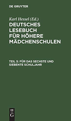 Deutsches Lesebuch für höhere Mädchenschulen: Für das sechste und siebente Schuljahr: Im Anschluß an die elfte Auflage des Lesebuches für höhere Mädchenschulen