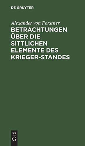 Betrachtungen über die sittlichen Elemente des Krieger-Standes