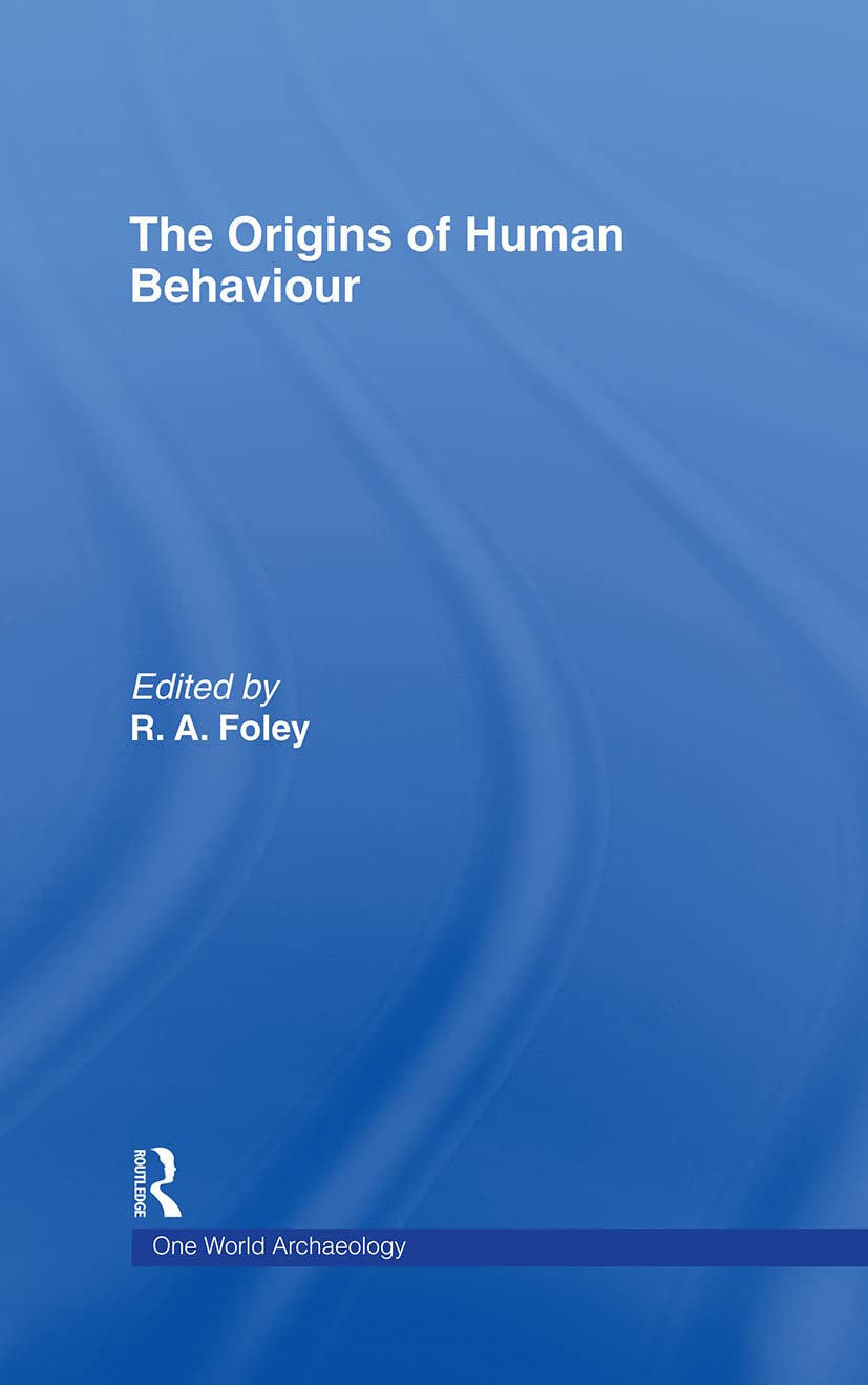 The Origins of Human Behaviour (One World Archaeology)