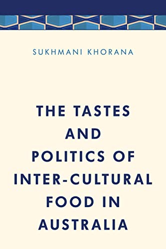 The Tastes and Politics of Inter-Cultural Food in Australia (Media, Culture and Communication in Asia-pacific Societies)