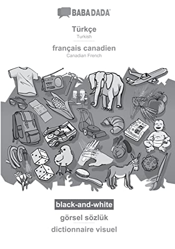 BABADADA black-and-white, Türkçe - français canadien, görsel sözlük - dictionnaire visuel: Turkish - Canadian French, visual dictionary