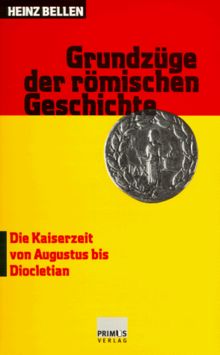 Grundzüge der römischen Geschichte, 3 Bde., Bd.2, Die Kaiserzeit von Augustus bis Diocletian