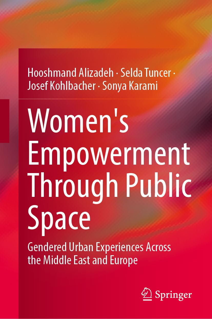 Women's Empowerment Through Public Space: Gendered Urban Experiences Across the Middle East and Europe