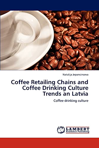 Coffee Retailing Chains and Coffee Drinking Culture Trends an Latvia: Coffee drinking culture
