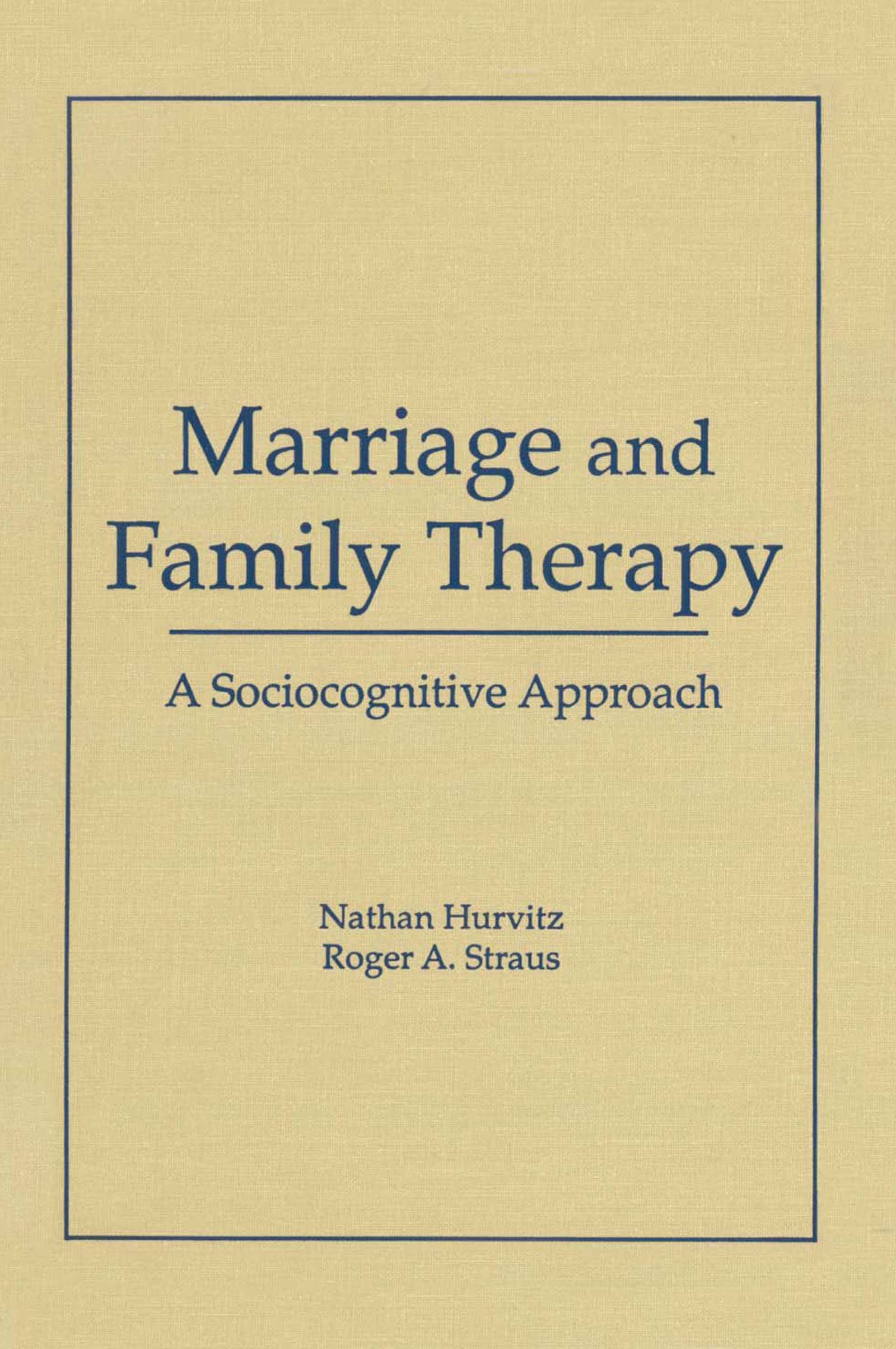 Marriage and Family Therapy: A Sociocognitive Approach (Haworth Marriage & the Family)