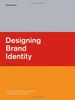 Designing Brand Identity: A Complete Guide to Creating, Building, and Maintaining Strong Brands