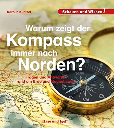 Schauen und Wissen!   Warum zeigt der Kompass immer nach Norden? - Karolin N Küntzel Gebunden