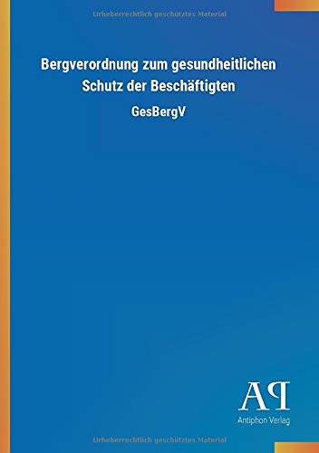 Bergverordnung zum gesundheitlichen Schutz der Beschäftigten: GesBergV
