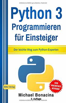 Python: 3 Programmieren für Einsteiger: Der leichte Weg zum Python-Experten