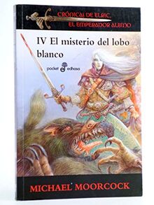 Iv El Misterio Del Lobo Blanco: Crónicas del Elric, el emperador albino (POCKET, Band 419)