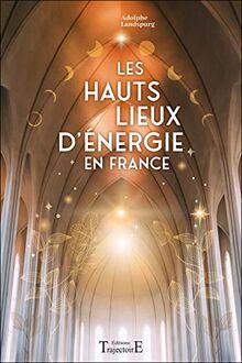 Les hauts lieux d'énergie en France