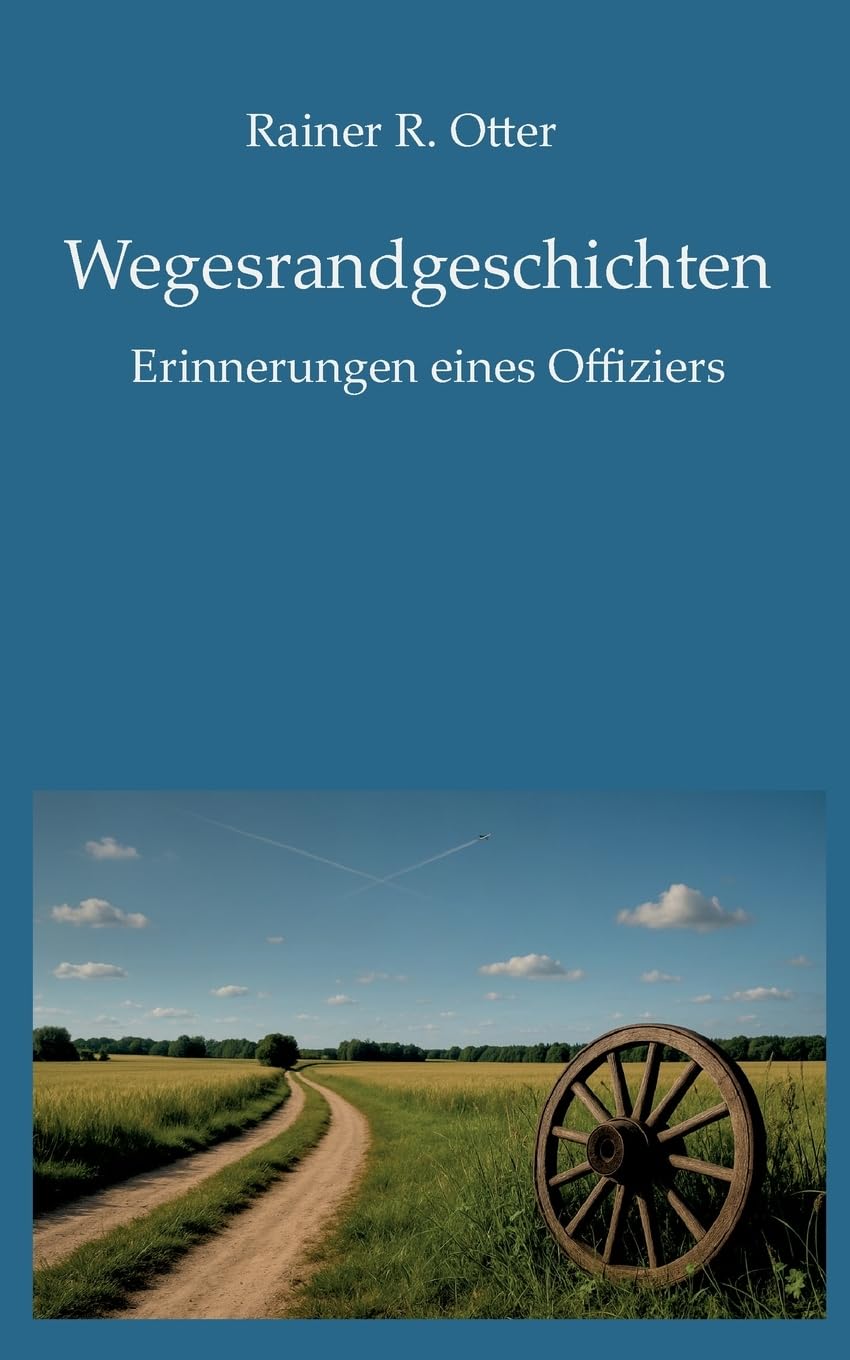 Wegesrandgeschichten: Erinnerungen eines Offiziers