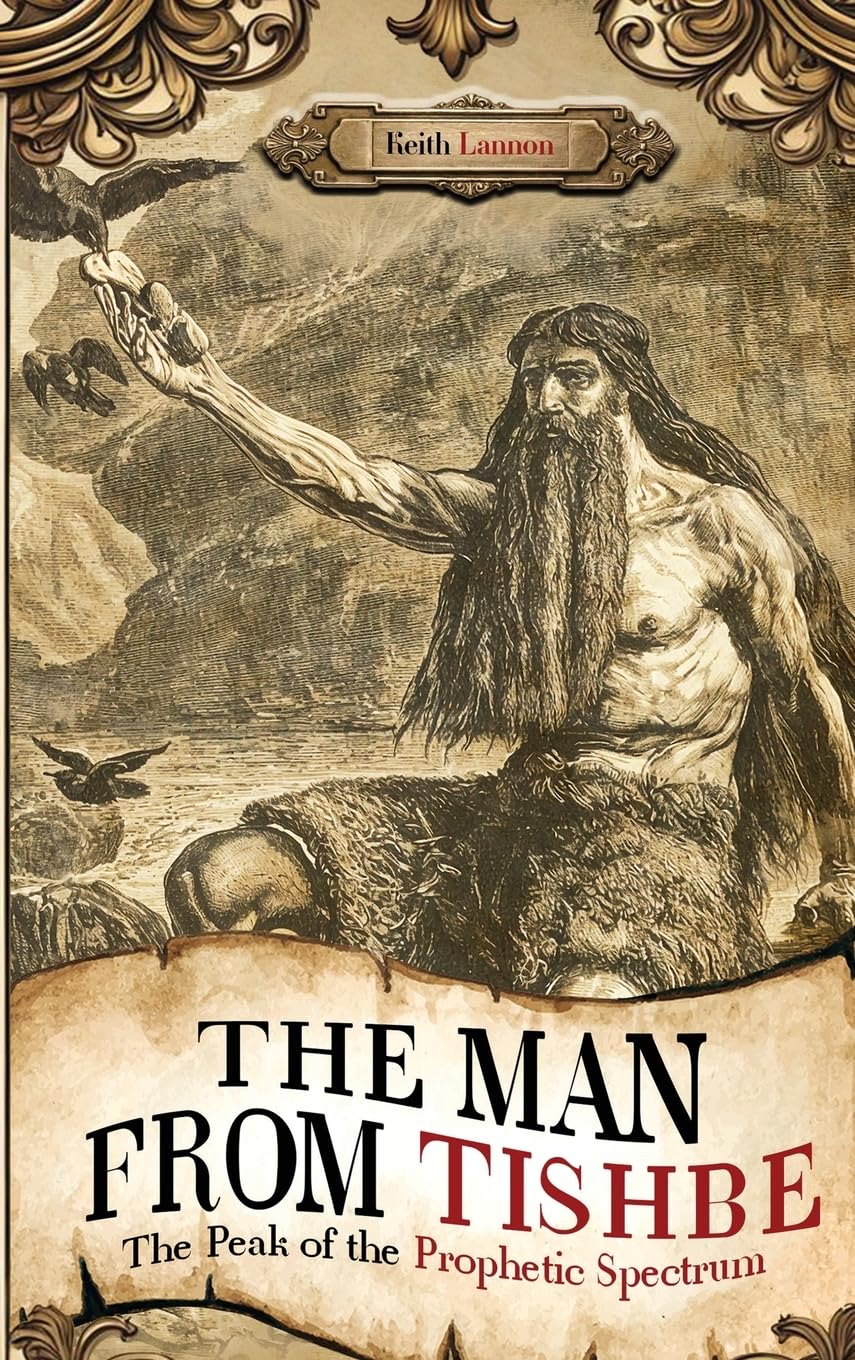 THE MAN FROM TISHBE: The Peak of the Prophetic Spectrum
