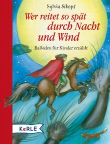 Wer reitet so spät durch Nacht und Wind: Balladen für Kinder erzählt