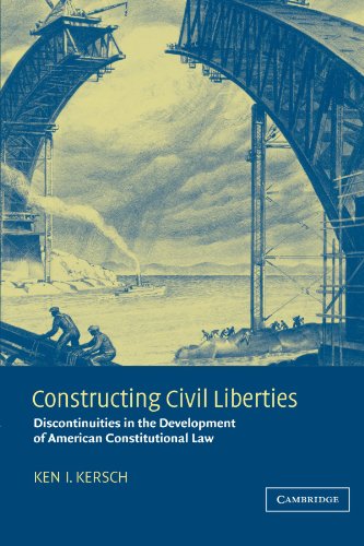 Constructing Civil Liberties: Discontinuities in the Development of American Constitutional Law