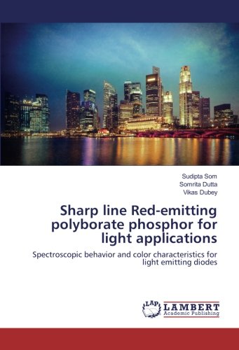 Sharp line Red-emitting polyborate phosphor for light applications: Spectroscopic behavior and color characteristics for light emitting diodes