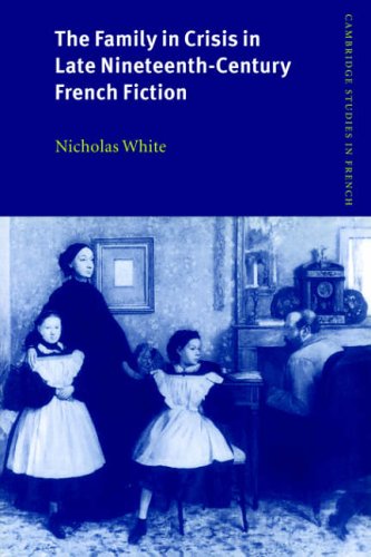 Family Crisis Late 19C French Fict (Cambridge Studies in French, Band 57)