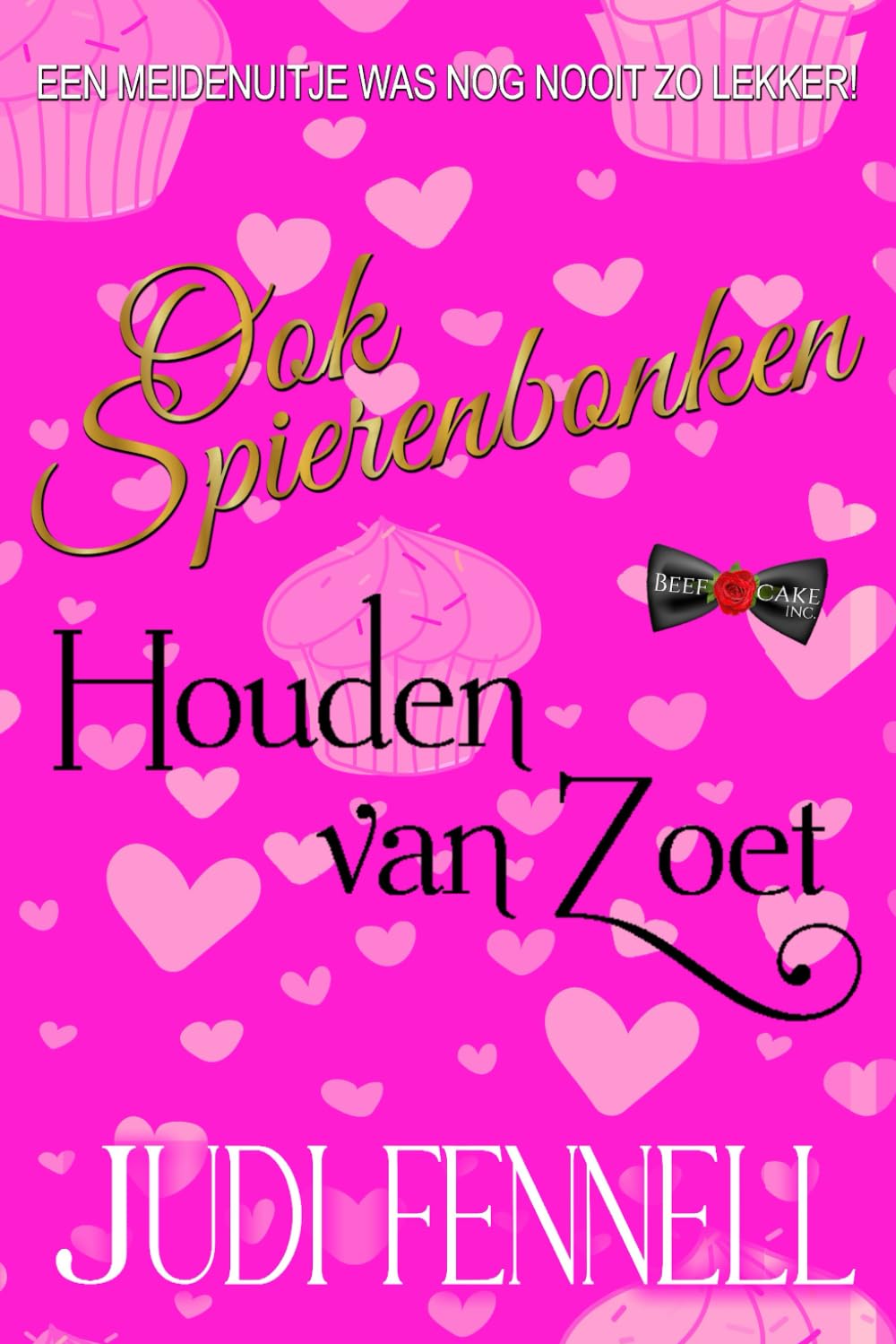 Ook Spierenbonken Houden van Zoet (BeefCake, Inc. - Dutch, Band 1)