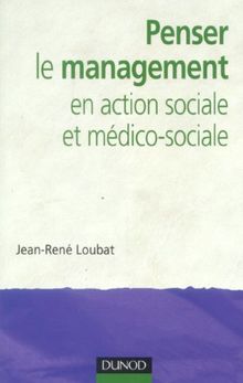 Penser le management en action sociale et médico-sociale