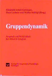 Gruppendynamik: Anspruch und Wirklichkeit der Arbeit in Gruppen (Psychologie für das Personalmanagement)