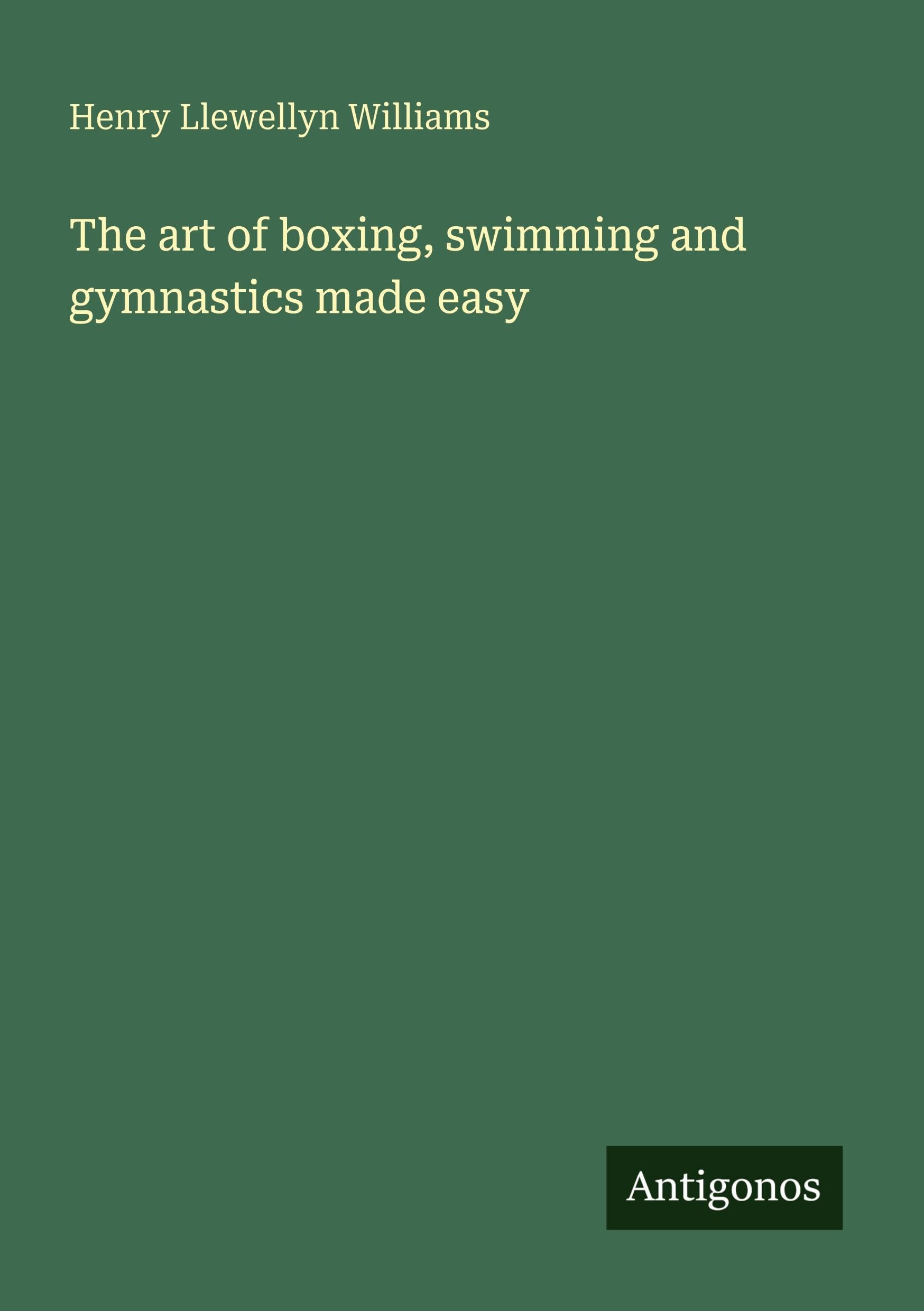 The art of boxing, swimming and gymnastics made easy