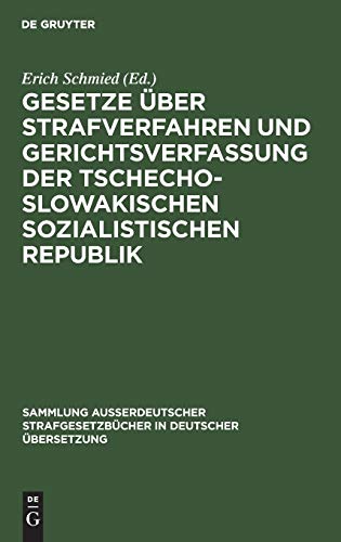 Gesetze über Strafverfahren und Gerichtsverfassung der Tschechoslowakischen Sozialistischen Republik (Sammlung außerdeutscher Strafgesetzbücher in deutscher Übersetzung, 88, Band 88)
