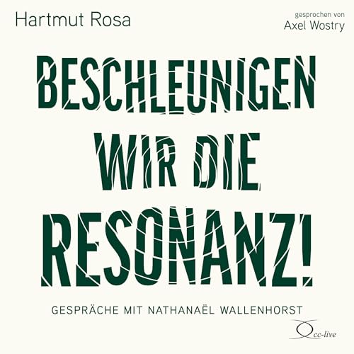 Beschleunigen wir die Resonanz!: Bildung und Erziehung im Anthropozän. Gespräche mit Nathanaël Wallenhorst (Politik & Gesellschaft)