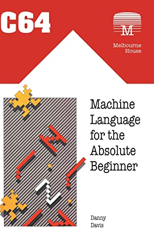 Danny Davis C64 Machine Language For The Absolute Beginner (Retro Reproductions, Band 18)