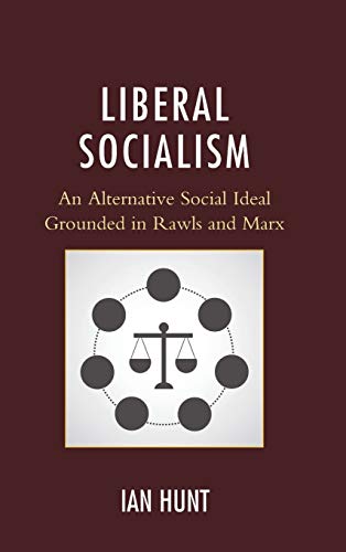 Liberal Socialism: An Alternative Social Ideal Grounded in Rawls and Marx