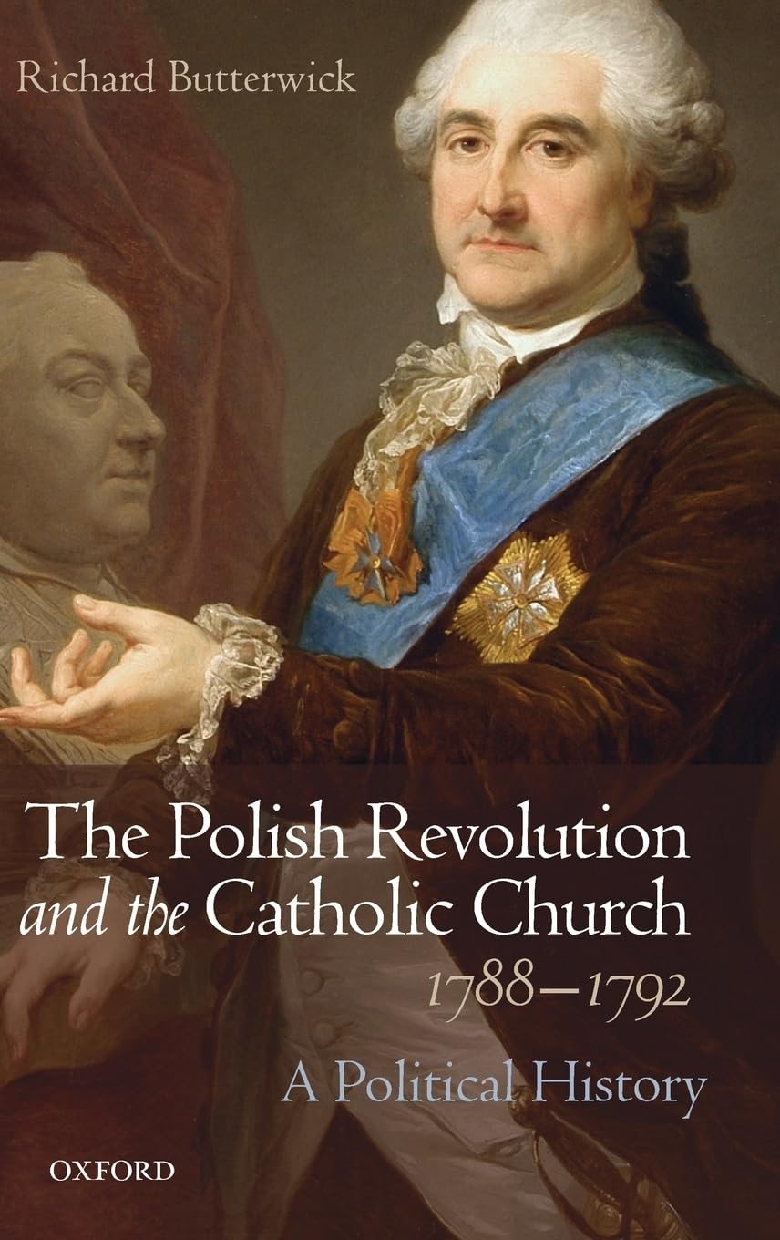Polish Revolution and the Catholic Church, 1788-1792: A Political History