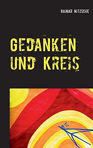 Gedanken und Kreis: Autobiografisches. Nitzsche meets Nietzsche. Träume von der Zukunft der Menschheit.